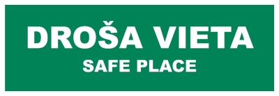 Zaļa zīme, uz kuras uzraksts "Droša vieta", zem tā uzraksts arī angļu valodā "Safe place"