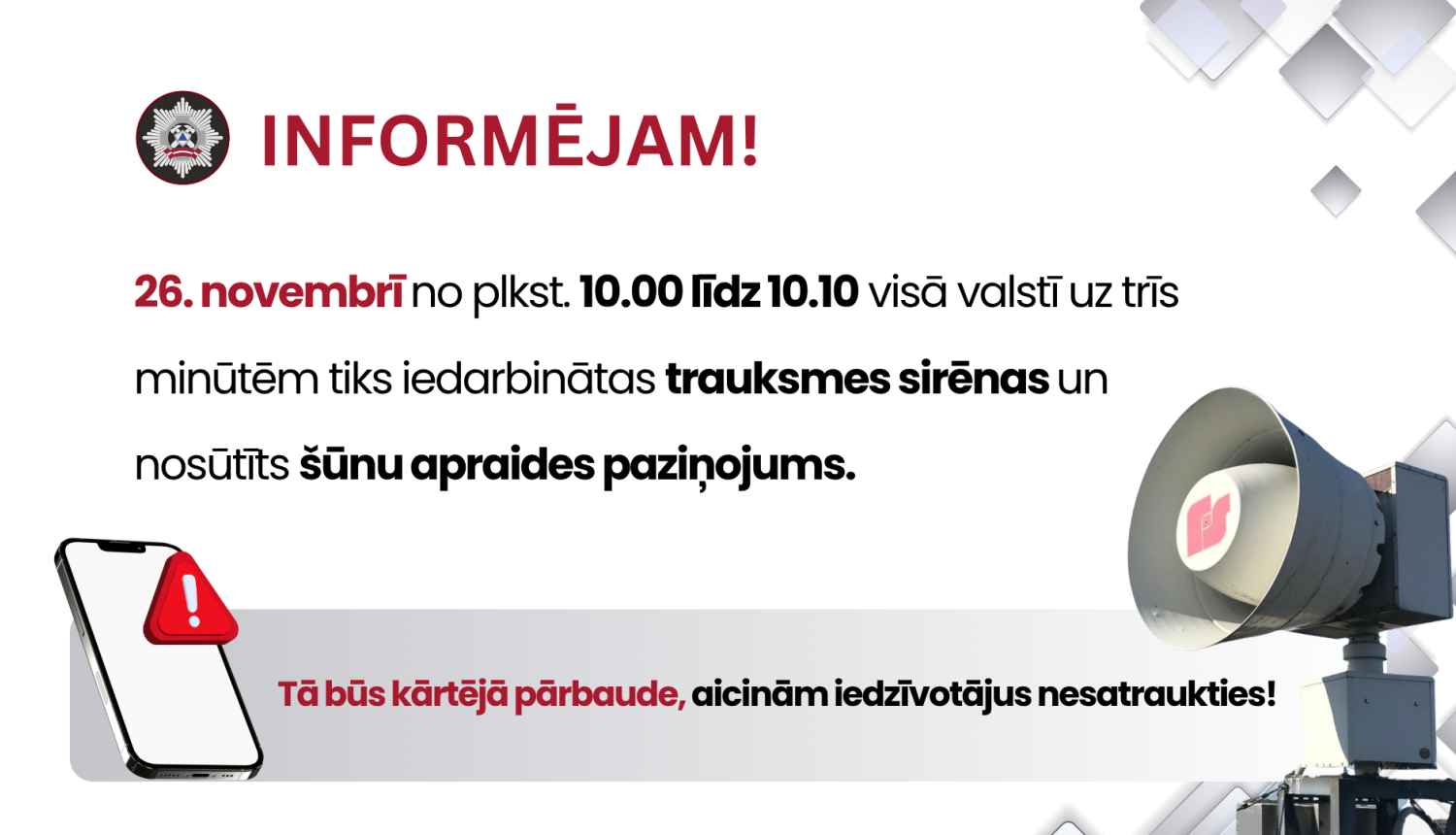 Plakāts, kam labās malas apakšējā stūrī izvietota gaišas krāsas sirēna, kreisajā pusē īsa informācija par to, ka gaidāma sirēnu pārbaude un aicinājums nesatraukties. Apakšējā kreisajā stūrī mobilais viedtālrunis