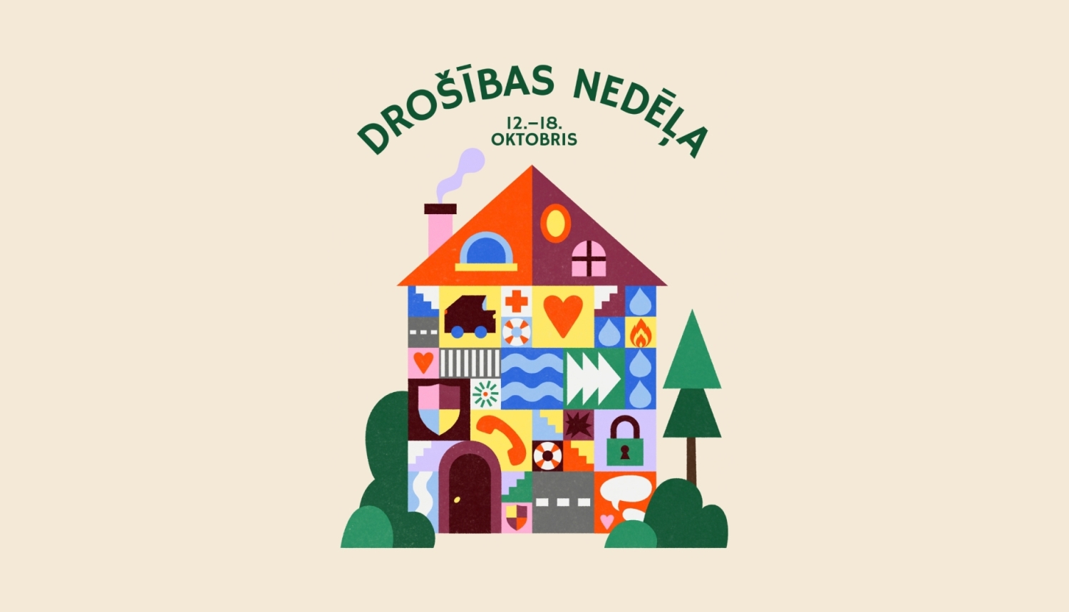 Uz bēša fona vidusdaļā krāsaina stilizēta mājiņa. Virs tās uzraksts "Drošības nedēļa 12.-18. oktobris"