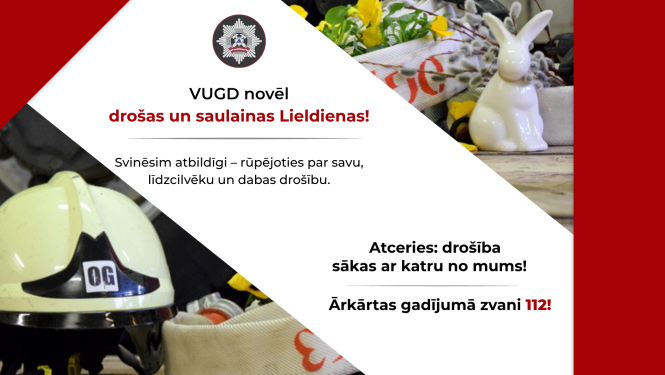 VUGD novēl drošas un saulainas brīvdienas! Augšējā labajā stūrī redzamas Lieldienu dekorācijas ar zaķa figūru. Apakšējā kreisajā stūrī ugunsdzēsēja glābēja ķivere.