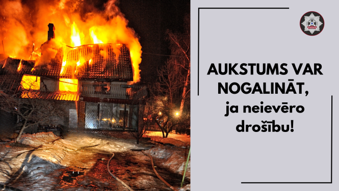 Degoša māja un uzraksts "Aukstums var nogalināt, ja neievēro drošību!"