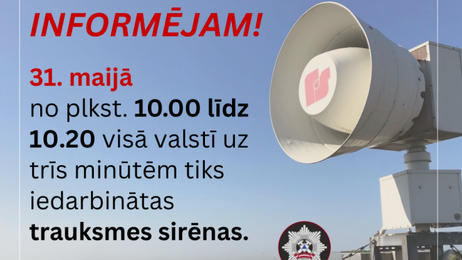 Labajā malā balta sirēna. Kreisajā malā teksts: Informējam! 31.maijā no plkst. 10.00 līdz 10.20 visā valstī uz trīs minūtēm tiks iedarbinātas trauksmes sirēnas. Tā būs kārtējā sirēnu pārbaude - aicinām iedzīvotājus nesatraukties.