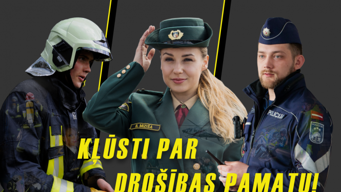 Ilustratīvs attēls "Kļūsti par drošības pamatu"! Kreisajā malā redzams ugunsdzēsējs glābējs, labajā malā - policists, bet viņiem pa vidu stāv robežsardze. 
