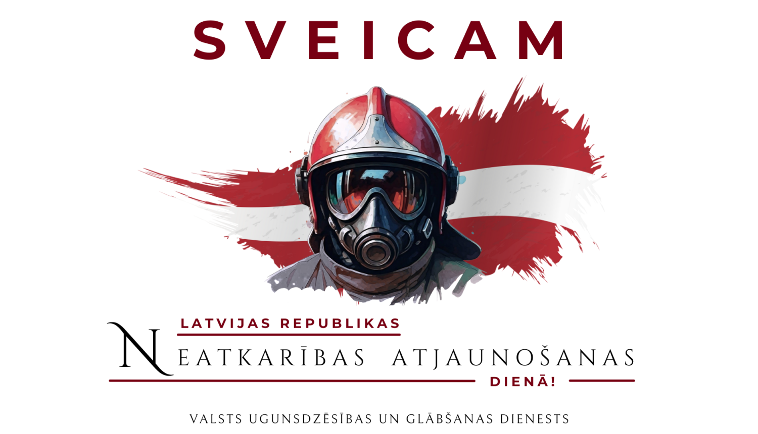 Priekšplānā ugunsdzēsējs glābējs ar galvā uzvilktu gāzmasku un galvā uzvilktu ķiveri. Viņam fonā Latvijas valsts karogs. Augšā teksts sarkaniem burtiem - sveicam, bet apakšā teksts - Latvijas Republikas Neatkarības atjaunošanas dienā!