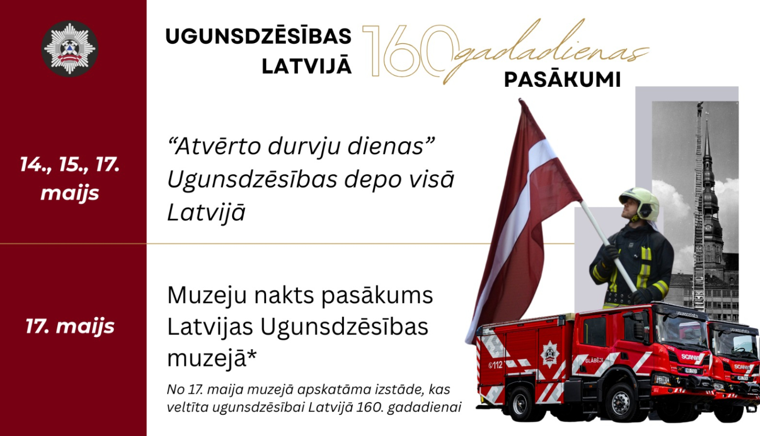 Informatīvs materiāls ar informāciju par Ugunsdzēsībai Latvijā 160. gadadienai veltītajiem pasākumiem. Labajā malā ugunsdzēsējs glābējs rokā tur Latvijas karogu, divas ugunsdzēsēju glābēju autocisternas un vēsturiska fotogrāfija ar torni