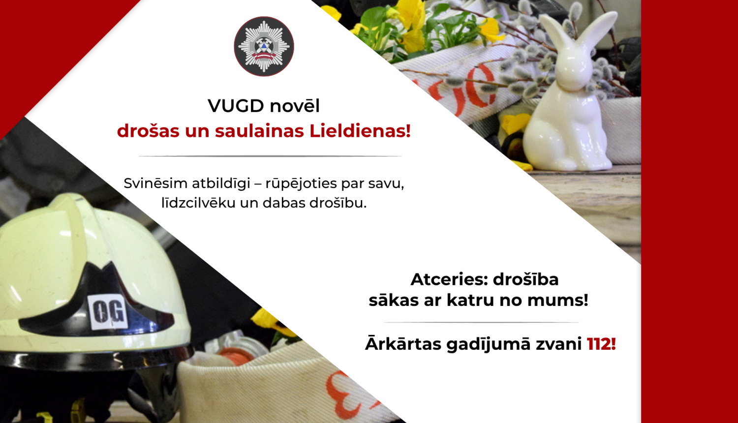 VUGD novēl drošas un saulainas brīvdienas! Augšējā labajā stūrī redzamas Lieldienu dekorācijas ar zaķa figūru. Apakšējā kreisajā stūrī ugunsdzēsēja glābēja ķivere.