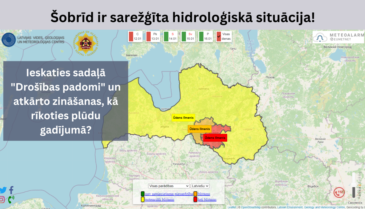 Vizuāls materiāls, kurā redzama Latvijas karte, kas iekrāsota šobrīd spēkā esošo brīdinājumu krāsās - dzeltenā, oranžā un sarkanā. Kreisajā pusē lasāms teksts: Ieskaties sadaļā "Drošības padomi" un atkārto zināšanas - Kā rīkoties plūdu gadījumā?