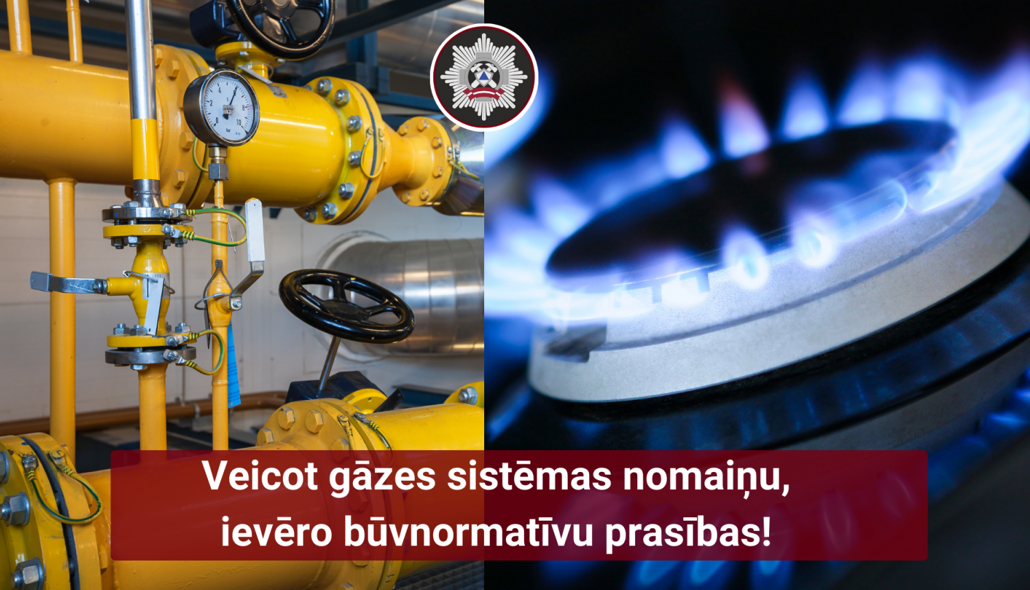 Kreisajā malā dzeltenas gāzesvada caurules, labajā malā aizdegta gāze uz gāzesplīts deg zilām liesmām. Apakšā teksts: Veicot gāzes sistēmas nomaiņu, ievēro būvnormatīvu prasības! 